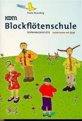 KDM Blockflötenschule, Bd.1, Sopranblockflöte: Sopranblockflöte leicht lernen mit Spaß