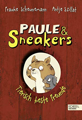 Paule & Sneakers (Band 2): Tierisch beste Freunde (Paule und Sneakers, Band 2)
