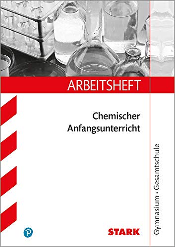 Arbeitsheft Gymnasium - Chemischer Anfangsunterricht. 7. Klasse: Labor und Sicherheit - Stoffe und ihre Eigenschaften - Chemische Reaktionen - Chemische Grundgesetze Gymnasium, Gesamtschule.