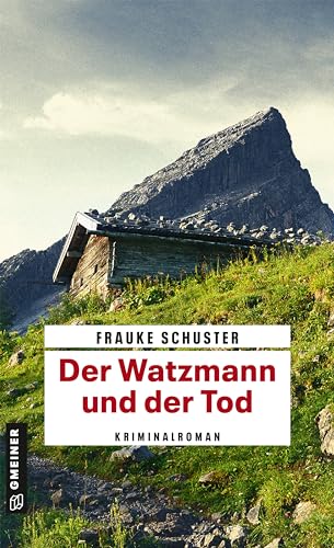 Der Watzmann und der Tod: Kriminalroman (Kriminalromane im GMEINER-Verlag) (Journalist Paul Leonberger) von Gmeiner Verlag