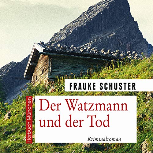 Der Watzmann und der Tod: Kriminalroman