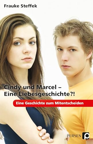 Cindy und Marcel - Eine Liebesgeschichte?!: Eine Geschichte zum Mitentscheiden (6. bis 8. Klasse)