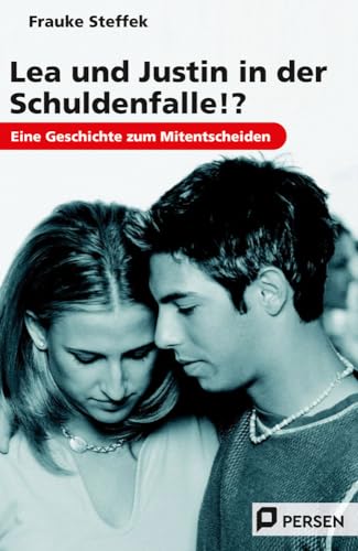 Lea und Justin in der Schuldenfalle!?: Eine Geschichte zum Mitentscheiden (7. bis 9. Klasse)