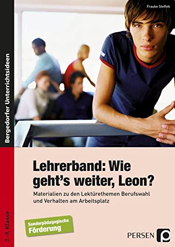 Wie geht's weiter, Leon? - Unterrichts-Materialien: (7. bis 9. Klasse): Eine Geschichte zum Mitentscheiden