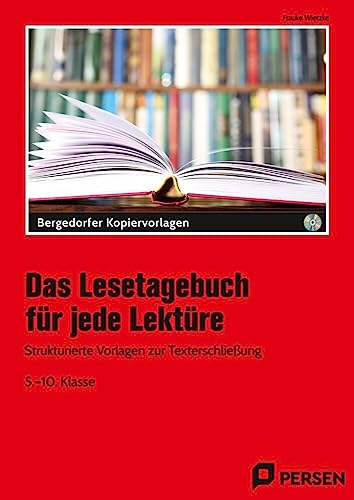 Das Lesetagebuch für jede Lektüre: Strukturierte Vorlagen zur Texterschließung (5. bis 10. Klasse) von Persen Verlag i.d. AAP