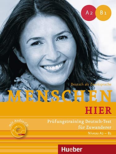 Menschen hier: Niveau A2 - B1.Deutsch als Zweitsprache / Prüfungstraining Deutsch-Test für Zuwanderer mit Audio-CD Menschen hier: Niveau A2 - B1.Deutsch als Zweitsprache / Prüfungstraining Deutsch-Test für Zuwanderer mit Audio-CD