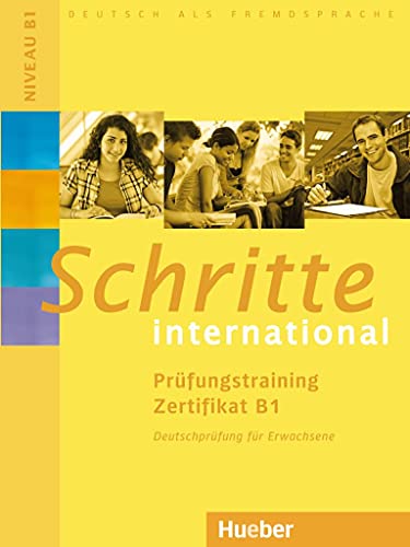 Schritte international: Deutsch als Fremdsprache / Prüfungstraining Zertifikat B1: Deutsch als Fremdsprache. Zusatzmaterial zu Schritte international 1-6 Schritte international: Deutsch als Fremdsprache / Prüfungstraining Zertifikat B1: Deutsch als Fremdsprache. Zusatzmaterial zu Schritte international 1-6