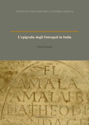 L'epigrafia degli Ostrogoti in Italia L'epigrafia degli Ostrogoti in Italia von Quasar