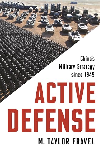 Active Defense: China's Military Strategy Since 1949 (Princeton Studies in International History and Politics) von Princeton University Press
