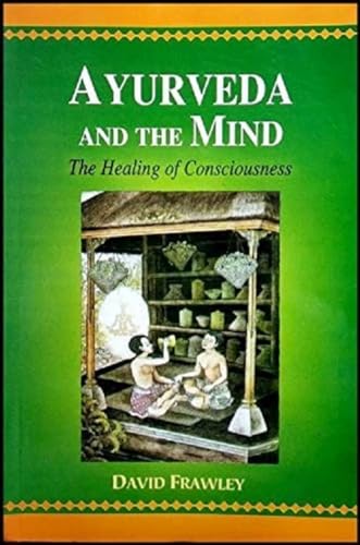 Ayurveda and the Mind: The Healing of Consciousness von Motilal Banarsidass,