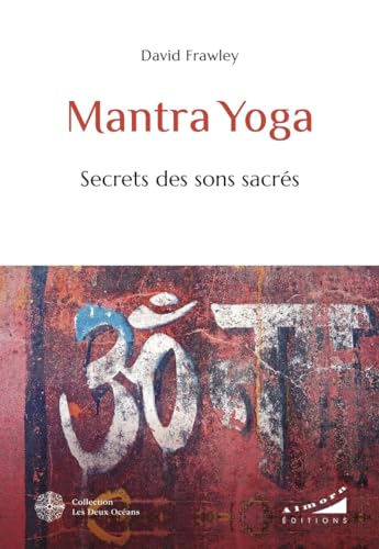 Mantra Yoga - Secrets des sons sacrés von DEUX OCEANS