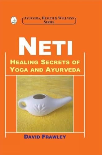 Neti: Healing Secrets of Yoga and Ayurveda