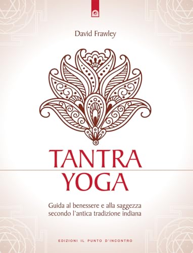 Tantra Yoga. Segreti spirituali dell'Ayurveda. Guida al benessere e alla saggezza secondo l'antica tradizione indiana (Uomini e spiritualità) von Il Punto d'Incontro