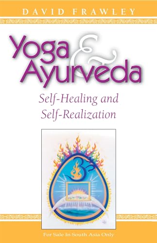 Yoga and Ayurveda: Self-healing and Self-realization