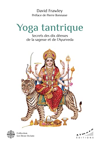 Yoga tantrique - Secrets des dix déesses de la sagesse et de l' Ayurvéda von DEUX OCEANS