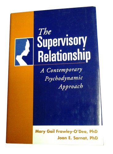 The Supervisory Relationship: A Contemporary Psychodynamic Approach von Guilford Publications