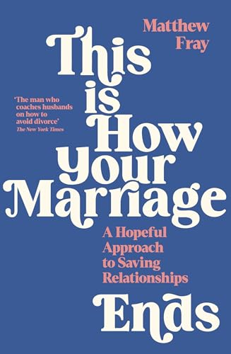 This is How Your Marriage Ends: A Hopeful Approach to Saving Relationships von Profile Books Ltd