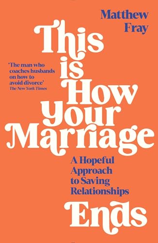 This is How Your Marriage Ends: A Hopeful Approach to Saving Relationships von Profile Books
