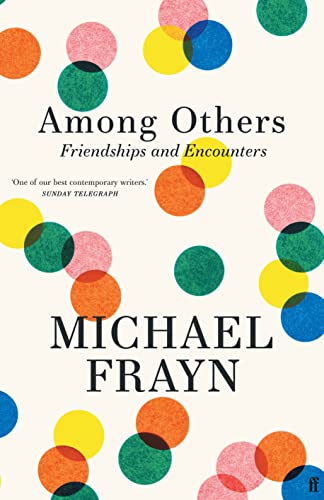 Among Others: Friendships and Encounters von Faber & Faber