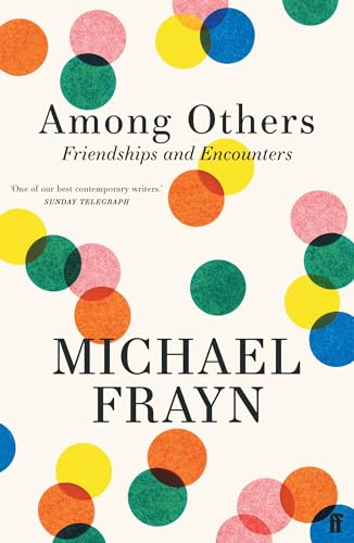 Among Others: Friendships and Encounters von Faber & Faber