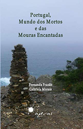Portugal, Mundo dos Mortos e das Mouras Encantadas von Apenas Livros