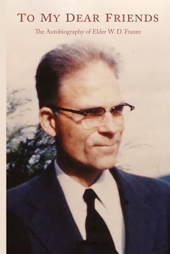 To My Dear Friends: The Autobiography of W. D. Frazee von Independently published