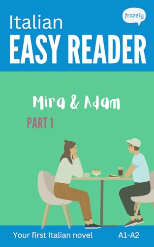 Italian Easy Reader - Mira & Adam I: Learn Italian with Graded Story (A1-A2) - with Full Italian to English Translation (Learn Italian with Short Stories - Easy Readers for Beginners) von Independently published