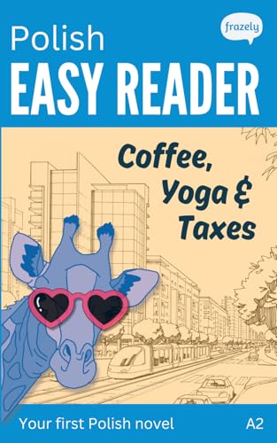 Polish Easy Reader - Coffee, Yoga, Taxes: A Funny Story for Beginners (A2) with Full Polish to English Translation (Learn Polish with Short Stories - Easy Readers for Beginners) von Independently published