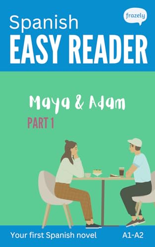 Spanish Easy Reader - Maya & Adam I: Story for Beginners (A1-A2) with Full Spanish to English Translation (Learn Spanish with Short Stories - Easy Readers for Beginners) von Independently published