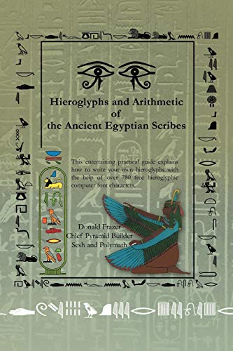 Hieroglyphs and Arithmetic of the Ancient Egyptian Scribes: Version 1 Hieroglyphs and Arithmetic of the Ancient Egyptian Scribes: Version 1 von Xlibris