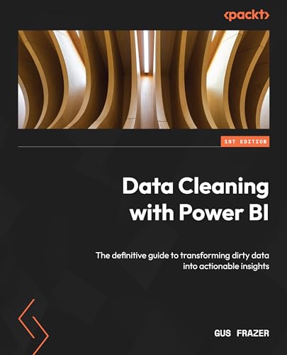 Data Cleaning with Power BI: The definitive guide to transforming dirty data into actionable insights von Packt Publishing