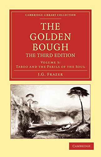 The Golden Bough, The Third Edition, Volume 3: Taboo and the Perils of the Soul (Cambridge Library Collection - Classics)
