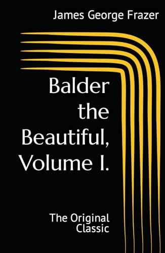 Balder the Beautiful, Volume I.: The Original Classic von Independently published