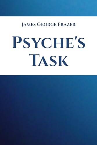 Psyche's Task: A discourse concerning the influence of superstition on the growth of institutions von Independently published