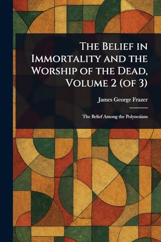 The Belief in Immortality and the Worship of the Dead, Volume 2 (of 3) von Anson Street Press
