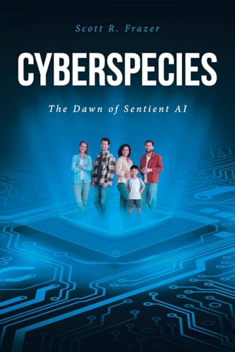 Cyberspecies: The Dawn of Sentient AI von Fulton Books