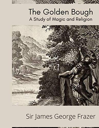 The Golden Bough: A Study of Magic and Religion von Independently published