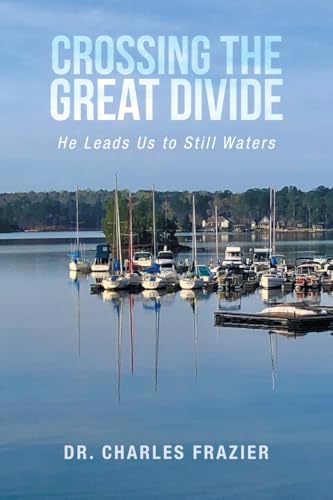 Crossing the Great Divide: He Leads Us to Still Waters von WestBow Press