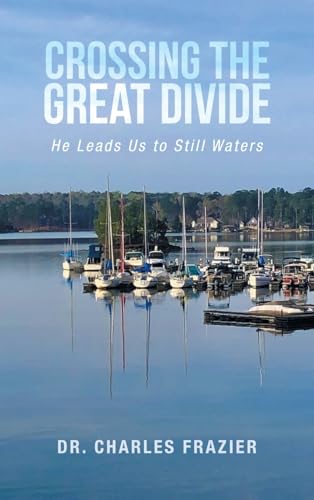 Crossing the Great Divide: He Leads Us to Still Waters von WestBow Press