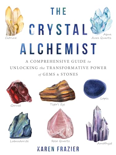 The Crystal Alchemist: A Comprehensive Guide to Unlocking the Transformative Power of Gems and Stones The Crystal Alchemist: A Comprehensive Guide to Unlocking the Transformative Power of Gems and Stones von Reveal Press