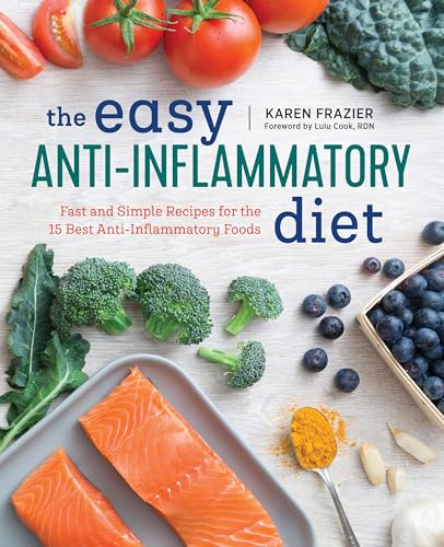 The Easy Anti Inflammatory Diet: Fast and Simple Recipes for the 15 Best Anti-Inflammatory Foods