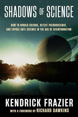 Shadows of Science: How to Uphold Science, Detect Pseudoscience, and Expose Antiscience in the Age of Disinformation von Prometheus Books