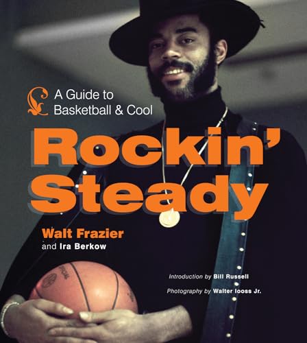 Rockin' Steady: A Guide to Basketball and Cool Rockin' Steady: A Guide to Basketball and Cool