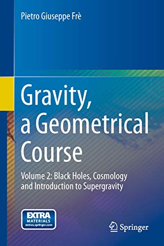 Gravity, a Geometrical Course: Volume 2: Black Holes, Cosmology and Introduction to Supergravity von Springer