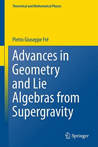 Advances in Geometry and Lie Algebras from Supergravity (Theoretical and Mathematical Physics) von Springer