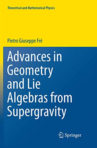 Advances in Geometry and Lie Algebras from Supergravity (Theoretical and Mathematical Physics) von Springer