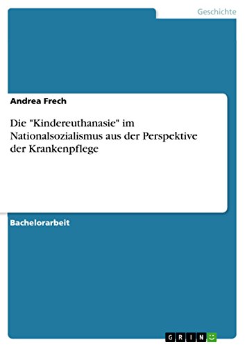 Die "Kindereuthanasie" im Nationalsozialismus aus der Perspektive der Krankenpflege von Grin Publishing