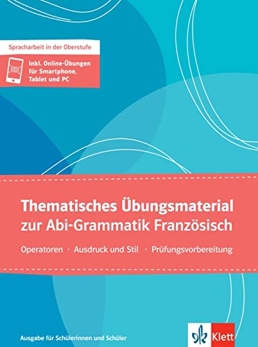 Thematisches Übungsmaterial zur Abi-Grammatik Französisch: Operatoren - Ausdruck und Stil - Prüfungsvorbereitung. Übungsbuch mit digitalen Extras