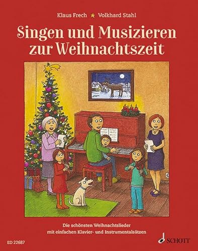 Singen und Musizieren zur Weihnachtszeit: Die schönsten Weihnachtslieder mit einfachen Klavier- und Instrumentalsätzen. Liederbuch. Singen und Musizieren zur Weihnachtszeit: Die schönsten Weihnachtslieder mit einfachen Klavier- und Instrumentalsätzen. Liederbuch.