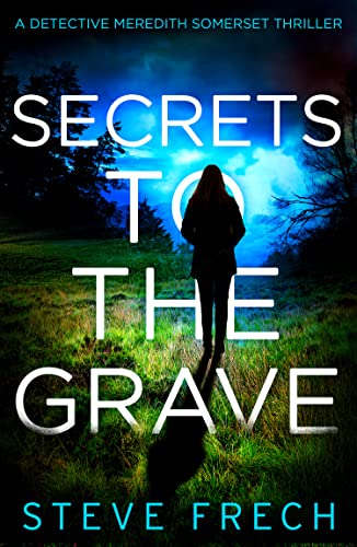 Secrets to the Grave: A new and totally addictive detective fiction series! (Detective Meredith Somerset)